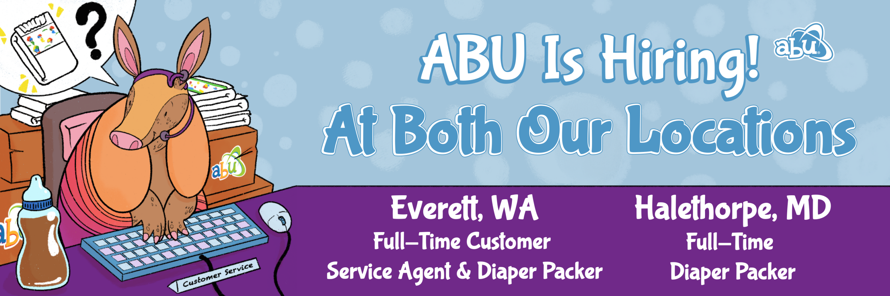 A customer service aardvark is assisting a customer, thinking about diapers in a though bubble and working at a keyboard with a big baby bottle of coffee (of course!) followed by our text about hiring in both our USA locations.